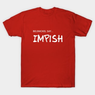 Belsnickel Say... IMPISH! T-Shirt